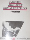 Das Cover des Buches "Nackter als nackt komm ich zur Dir: Sexualität"