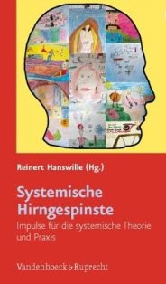 Auf dem Bild ist das Cover des Buches "Systemische Hirngespinste: Impulse für die systemische Theorie und Praxis: Neurobiologische Impulse für die systemische Theorie und Praxis" von Reinert Hanswille zu sehen.